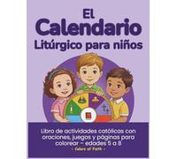 Libro de actividades católicas para niños - El calendario litúrgico ilustrado: Páginas para colorear, laberintos, sopas de letras y punto a punto para niños de 5 a 8 años (Catholic Workbooks for Kids)