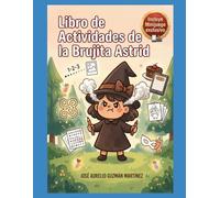 Libro de Actividades de la Brujita Astrid (Pequeños Héroes, Grandes Corazones: Cuentos ilustrados para crecer en valores y manejo de emociones)