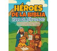 Libro de Actividades de los Héroes de la Biblia: Valores Cristianos y Formación de Carácter para Niños