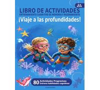 LIBRO DE ACTIVIDADES - ENTRENAMIENTO COGNITIVO DE MEMORIA Y RAZONAMIENTO: ¡Viaje a las profundidades! (SERIE MENTES BRILLANTES)