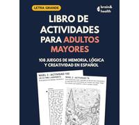 Libro de actividades para adultos mayores: 108 juegos de memoria, lógica y creatividad en español