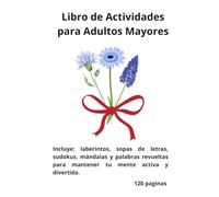Libro de Actividades para Adultos Mayores; ncluye; laberintos, sopas de letras, sudokus, mándalas y palabras revueltas para mantener tu mente activa y divertida| 8.5 x 11 pulgadas