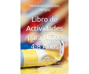 Libro de Actividades para Niños 4-8 Años: Pega esto: Laberintos, Sopa de Letras, Unir los Puntos, Colorear y Juegos Divertidos