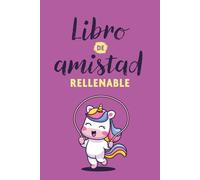 Libro de amistad rellenable "Unicornio": Un diario divertido para rellenar con los amigos - ideal para niños de 6 a 12 años