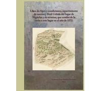 Libro de Apeo y condiciones, repartimiento de suertes y Real Cédula del lugar de Nigüelas y su término, que resultó de la visita a este lugar en el año de 1572.