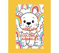 Libro de Aprende y colorea Animales para bebés, niños y niñas de 1,2 y 3 años: Su primer libro de colorear y estimular su creatividad.: Libro de Aprende y colorea Animales