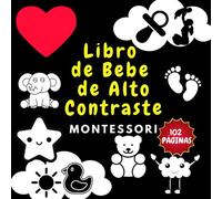Libro de Bebe de Alto Contraste: Blanco y Negro - 100 Imagenes de Estimulacion Visual para Recien Nacidos - Regalo idea juego bebé 0-12 meses