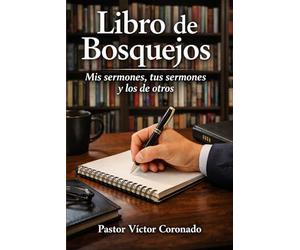 Libro de bosquejos: Mis sermones, tus sermones y los de otros