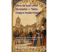 Libro de buen amor (Anotado) - Texto íntegro modernizado: La obra de Juan Ruiz, Arcipreste de Hita, en prosa moderna, con análisis y guía de examen | Bachillerato, EBAU y PAUautor