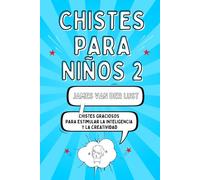 Libro de Chistes para Niños 2 - Chistes Graciosos para Estimular la Inteligencia y la Creatividad: Chistes Cortos y Fáciles de Recordar para Niñas y ... Estimular la Inteligencia y la Creatividad)