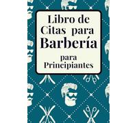 Libro de Citas para Barbería para Principiantes: Agenda de Clientes y Organización Profesional: Gestiona tus citas, organiza tu jornada y mejora el control de tu barbería desde el primer día