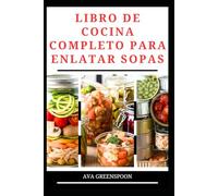 LIBRO DE COCINA COMPLETO DE ENLATADO KETO: Técnica sencilla para conservar comidas bajas en carbohidratos en frascos para uso futuro