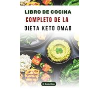 LIBRO DE COCINA COMPLETO DE LA DIETA KETO OMAD: Deliciosas recetas para maximizar la quema de grasas y aumentar la energía