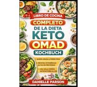 LIBRO DE COCINA COMPLETO DE LA DIETA KETO OMAD: Quema grasa. Aumenta tu energía. Simplifica tu alimentación.