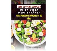 LIBRO DE COCINA COMPLETO DE LA DIETA MEDITERRÁNEA PARA PERSONAS MAYORES DE 60 AÑOS