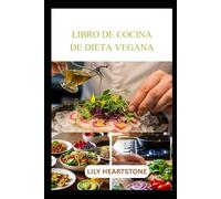 LIBRO DE COCINA DE DIETA VEGANA: Recetas sencillas a base de plantas para una vida saludable todos los días
