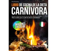 Libro de Cocina de la Dieta Carnívora: Recetas a base de carne de vacuno, aves, vísceras y pescado - Platos sencillos para un estilo de vida sin carbohidratos