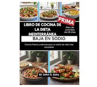 LIBRO DE COCINA DE LA DIETA MEDITERRÁNEA BAJA EN SODIO: Cocina fresca y sabrosa para un estilo de vida más saludable / Plan de comidas de 28 días (Nourish your body (Cookbooks & Exercise guides))