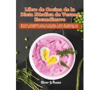 Libro de Cocina de la Dieta Nórdica de Verano Escandinavo: Recetas saludables para el corazón, a base de plantas con bayas, pescado y cereales integrales para comidas ligeras