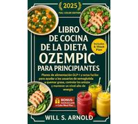LIBRO DE COCINA DE LA DIETA OZEMPIC PARA PRINCIPIANTES: Planes de alimentación GLP-1 y recetas fáciles para ayudar a los usuarios de semaglutida a ... antojos y mantener un nivel alto de energía.