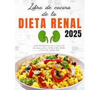 Libro de Cocina de la Dieta Renal: La Dieta Renal Completa para reducir su consumo de sodio, potasio, fósforo y proteínas | 3000 Días de Recetas Saludables y 56 Días de Plan de Comidas Incluido