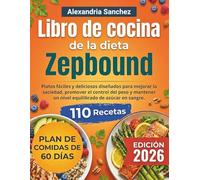 Libro de cocina de la dieta Zepbound: Platos fáciles y deliciosos diseñados para mejorar la saciedad, promover el control del peso y mantener un nivel equilibrado de azúcar en sangre.