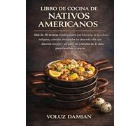 LIBRO DE COCINA DE NATIVOS AMERICANOS: MÁS DE 50 RECETAS TRADICIONALES CON HISTORIAS DE LA CULTURA INDÍGENA, COMIDAS PREPARADAS EN UNA SOLA OLLA QUE ... DE COMIDAS DE 21 DÍAS PARA FAMILIAS OCUPADAS.