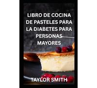 LIBRO DE COCINA DE PASTELES PARA LA DIABETES PARA PERSONAS MAYORES