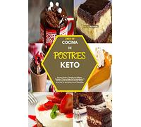 Libro de Cocina de Postres Keto(keto Desserts Cookbook): Recetas Fáciles Y Rápidas De Galletas, Pasteles Y Postres Bajos En Carbohidratos Y Sin Exceso ... Energía De Forma Saludable(Spanish Version)