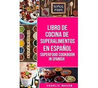 Libro de Cocina de Superalimentos En Español/ Superfood Cookbook In Spanish