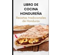 Libro de Cocina Hondureña: Recetas tradicionales de Honduras