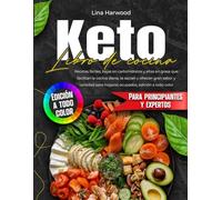 Libro de cocina keto: recetas fáciles, bajas en carbohidratos y altas en grasa que facilitan la cocina diaria, te sacian y ofrecen gran sabor y variedad para hogares ocupados, edición a todo color