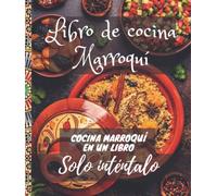 Libro de cocina Marroquí: Edición en españolة Tajine Marroqui, Cocina Arabe, Comida Marroqui, Tagine de pollo, tajine de carne con ciruelas pasas, cuscús, pastilla, té y todo tipo