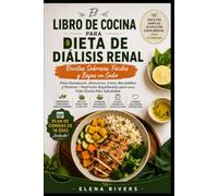 LIBRO DE COCINA PARA DIETA DE DIÁLISIS RENAL: Recetas Fáciles, Sabrosas y Equilibradas para el Día a Día