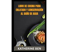 LIBRO DE COCINA PARA ENLATADO Y CONSERVACIÓN AL BAÑO DE AGUA