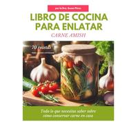 LIBRO DE COCINA PARA ENLATAR CARNE AMISH: Todo lo que necesitas saber sobre cómo conservar carne en casa