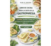 Libro de cocina para la dieta de la gastroparesia: Comidas sencillas y suaves con un plan de 14 días para el confort digestivo
