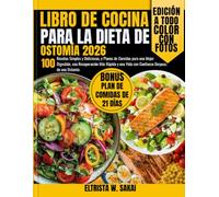 Libro de Cocina para la Dieta de Ostomía 2026: 100 Recetas Simples y Deliciosas, y Planes de Comidas para una Mejor Digestión, una Recuperación Más ... una Vida con Confianza Después de una Ostomía