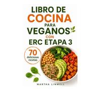 Libro De Cocina Para Veganos Con Erc Etapa 3: Recetas sencillas para el bienestar diario