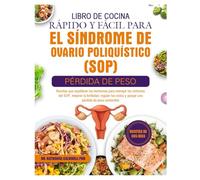 LIBRO DE COCINA RÁPIDO Y FÁCIL PARA EL SÍNDROME DE OVARIO POLIQUÍSTICO (SOP) - PÉRDIDA DE PESO: Recetas que equilibran las hormonas para manejar los ... fertilidad, regular los ciclos y apoyar una