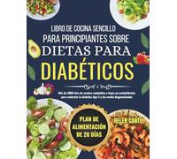 Libro de cocina sencillo para principiantes sobre dietas para diabéticos: Más de 2000 días de recetas saludables y bajas en carbohidratos para controlar la diabetes tipo 2 y los recién diagnosticados