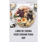 LIBRO DE COCINA VEGETARIANO PARA SOP: Recetas antiinflamatorias sin carne para el equilibrio hormonal y la pérdida de peso