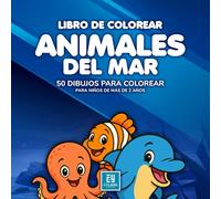 Libro de colorear animales del mar: colorear y aprender, 50 preciosos dibujos de animales marinos para niños de más de 2 años
