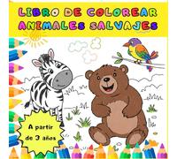 LIBRO DE COLOREAR ANIMALES SALVAJES: LIBRO DE COLOREAR PARA NIÑOS A PARTIR DE 3 AÑOS / PINTA Y APRENDE ANIMALES SALVAJES / MI PRIMER LIBRO DE COLOREAR / DIBUJOS FÁCILES PARA NIÑOS (Libros de colorear)