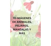 Libro de colorear con un gran surtido de imágenes para adultos y adolescentes: 70 dibujos de animales, pájaros, patrones, mandalas y más.