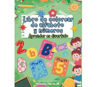 Libro De Colorear De Alfabeto Y Números - Aprender Es Divertido: Abecedario para colorear y primeros números | Actividades divertidas para aprender letras, contar y mejorar la motricidad fina