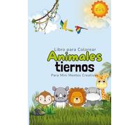 Libro de Colorear de Animales Tiernos para Niños de 3 a 8 Años: 30 Páginas Divertidas y Fáciles para Colorear (Anyta.Creativa): Cute Animals Coloring ... 30 Fun & Easy Pages to Color (Anyta.Creativa)