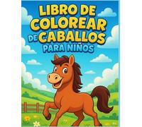 Libro de colorear de caballos para niños: Dibujos bonitos de equitación con coloreado fácil, contornos gruesos, antiestrés - Regalo perfecto para ... fáciles, una página para colorear cada dos.