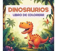 Libro de colorear de dinosaurios: Colorear fácil y divertido - Ideal para niños de 2 a 5 años