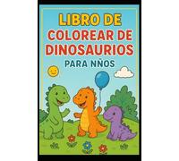 Libro de Colorear de Dinosaurios para Niños: 30 divertidas páginas para colorear - Perfecto para niños de 3 a 5 años